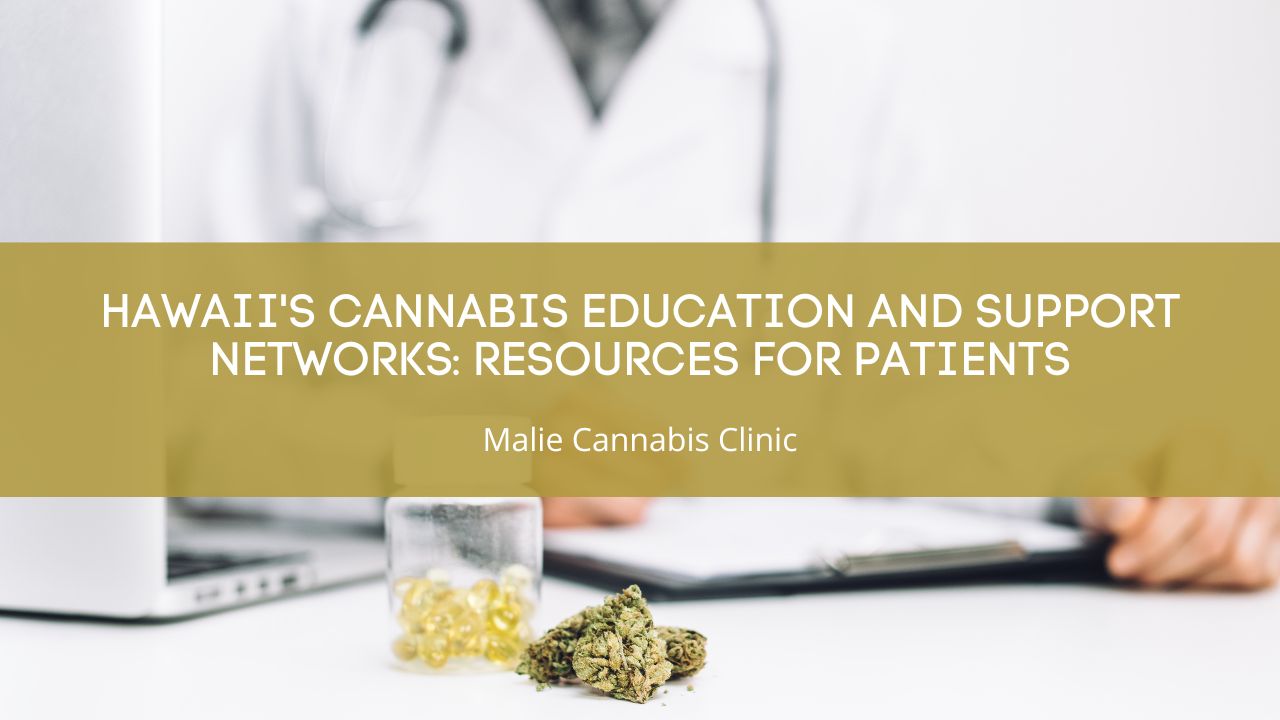 Hawaii's Cannabis Education and Support Networks: Resources for Patients